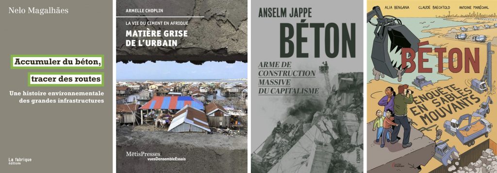 couvertures des livres de nelo magalhaes accumuler du béton, tracer des routes, armelle choplin la vie du ciment en afrique, matièrs grise de l'urbain, anselm jappe béton, arme de construction massive du capitalisme et la bande dessinée béton, enquête en sables mouvants de Bengana, baetchold et maréchal